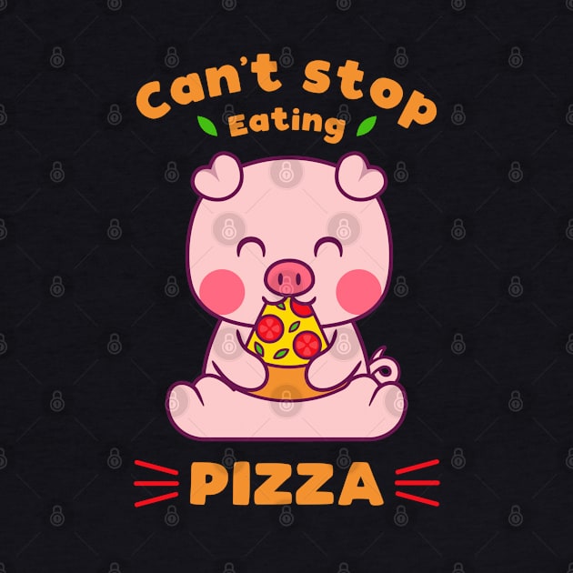 Can't Stop Eating Pizza by nmcreations